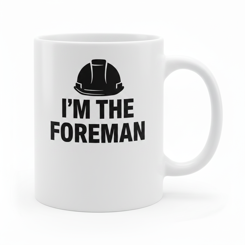 I'm the Foreman Mug with hard hat illustration