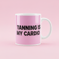 Tanning Is My Cardio Mug
