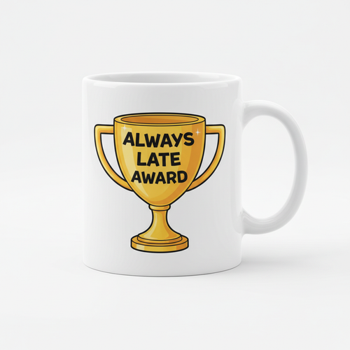 Always Late Award Mug